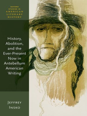 cover image of History, Abolition, and the Ever-Present Now in Antebellum American Writing